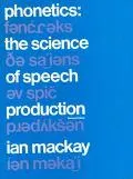 Phonetics the Science of Speech Production