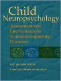 Child Neuropsychology: Assessment and Interventions for Neurodevelopmental Disorders