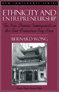 Ethnicity and Entrepreneurship: The New Chinese Immigrants in the San Francisco Bay Area