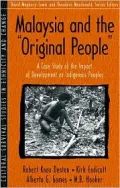 Malaysia and the "Original People": A Case Study of the Impact of Development on Indigenous Peoples