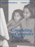 Completing the Computer Puzzle : A Guide for Early Childhood Educators