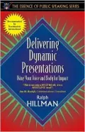 Delivering Dynamic Presentations: Using Your Voice and Body for Impact (Part of the Essence of Public Speaking Series)