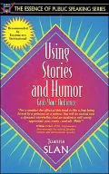 Using Stories and Humor: Grab Your Audience (Part of the Essence of Public Speaking Series)