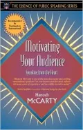 Motivating Your Audience: Speaking to the Heart (Part of the Essence of Public Speaking Series)
