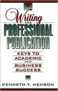 Writing for Professional Publication Keys to Academic and Business Success