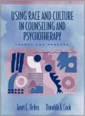 Using Race and Culture in Counseling and Psychotherapy: Theory and Process