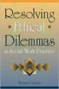 Resolving Ethical Dilemmas in Social Work Practice