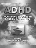 ADHD (Attention-Deficit Hyperactivity Disorder): Achieving Success in School and in Life