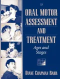 Oral Motor Assessment and Treatment : Ages and Stages