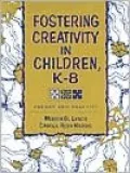 Fostering Creativity in Children, K-8 : Theory and Practice