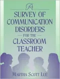 A Survey of Communication Disorders for the Classroom Teacher