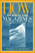 How to Write for Magazines: Consumers, Trade and Web