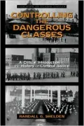 Controlling the Dangerous Classes: A Critical Introduction to the History of Criminal Justice
