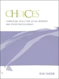 Choices: Counseling Skills for Social Workers and Other Professionals