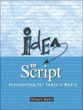 Idea to Script : Storytelling for Today's Media