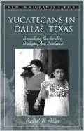 Yucatecans in Dallas, Texas : Breaching the Border, Bridging the Distance
