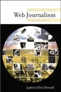 Web Journalism: Practice and Promise of a New Medium