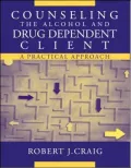Counseling the Alcohol and Drug Dependent Client: A Practical Approach