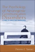Psychology of Neurogenic Communication Disorders A Primer for Health Care Professionals