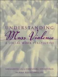 Understanding Mass Violence : A Social Work Perspective