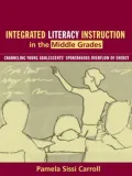 Integrated Literacy Instruction in the Middle Grades : Channeling Young Adolescents' Spontaneous Overflow of Energy