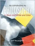 Introduction to Philosophy: An In Black, White and Color