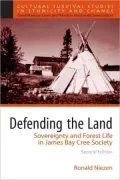 Defending the Land: Sovereignty and Forest Life in James Bay Cree Society