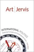 International Politics: Enduring Concepts and Contemporary Issues