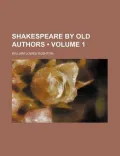 Shakespeare by Old Authors (Volume 1)