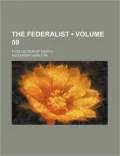The Federalist (Volume 59); A Collection of Essays