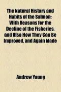 The Natural History and Habits of the Salmon