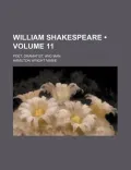 William Shakespeare (Volume 11); Poet, Dramatist, and Man