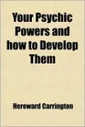 Your Psychic Powers And How To Develop Them