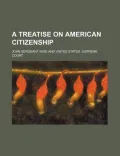 A Treatise on American Citizenship