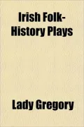 Irish Folk-History Plays