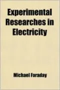 Experimental Researches in Electricity