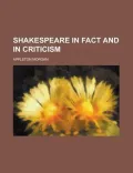 Shakespeare in Fact and in Criticism
