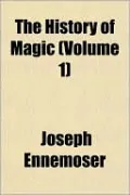 The History Of Magic (Volume 1)