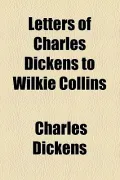 Letters of Charles Dickens to Wilkie Collins