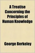 A Treatise Concerning The Principles Of Human Knowledge