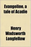 Evangeline: A Tale of Acadie
