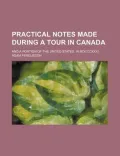 Practical Notes Made During a Tour in Canada