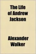The Life Of Andrew Jackson
