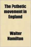 The Aesthetic Movement in England