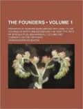 The Founders (Volume 1); Portraits of Persons Born Abroad Who Came to the Colonies in North America Before the Year 1701, with an Introduction