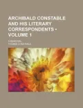 Archibald Constable and His Literary Correspondents (Volume 1)