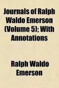 Journals of Ralph Waldo Emerson (Volume 5); With Annotations
