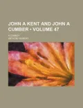 John a Kent and John a Cumber (Volume 47)