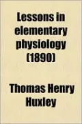 Lessons in Elementary Physiology