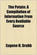 The Potato; A Compilation Of Information From Every Available Source